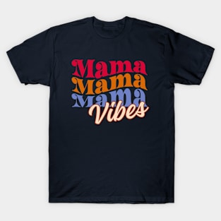 Mama Mama Mama Vibes T-Shirt